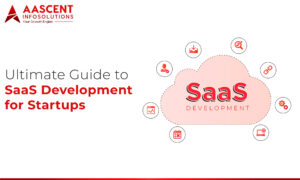 Ultimate Guide to SaaS Development for Startups