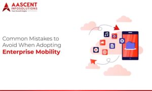 Common Mistakes to Avoid When Adopting Enterprise Mobility