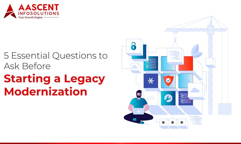 5 Essential Questions to Ask Before Starting Legacy Modernization